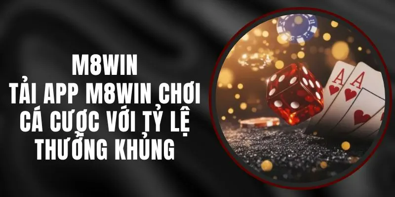 Tải app M8WIN dễ dàng trên cả Android và iOS